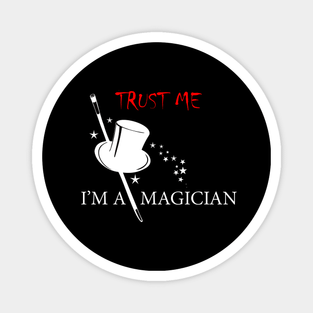 Trust me I'm a magician Shirt Magnet by PattayaShop
